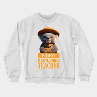 Just a Highly Koalified Teacher Koala 8 Crewneck Sweatshirt